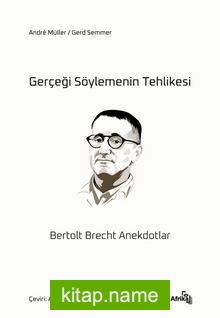 Gerçeği Söylemenin Tehlikesi Bertolt Brecht Anekdotlar