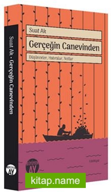 Gerçeğin Canevinden Düşünceler, Hatıralar, Notlar