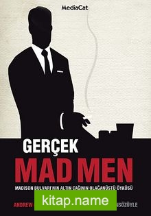 Gerçek Mad Men Madison Bulvarı’nın Altın Çağının Olağanüstü Öyküsü