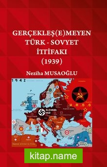 Gerçekleşemeyen Türk – Sovyet İttifakı (1939)
