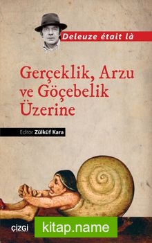 Gerçeklik, Arzu ve Göçebelik Üzerine  Deleuze etait la