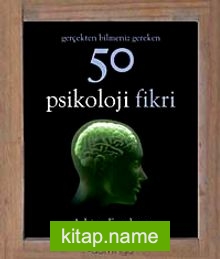 Gerçekten Bilmeniz Gereken 50 Psikoloji Fikri (Ciltli)