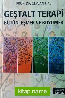 Geştalt Terapi  Bütünleşmek ve Büyümek