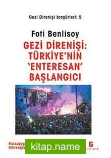 Gezi Direnişi: Türkiye’nin Enteresan Başlangıcı / Gezi Direnişi Broşürleri:5