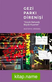 Gezi Parkı Direnişi Küçük Bahçede Büyük Kıyamet