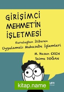 Girişimci Mehmet’in İşletmesi Kuruluştan İtibaren Uygulamalı Muhasebe İşlemleri