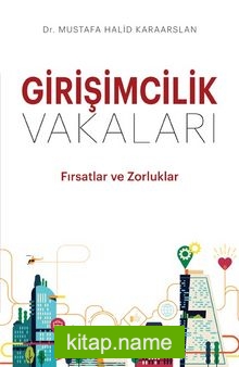 Girişimcilik Vakaları Fırsatlar ve Zorluklar