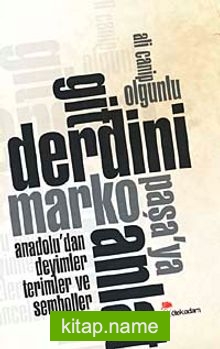 Git Derdini Marko Paşa’ya Anlat