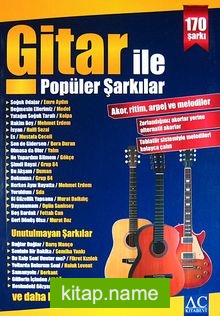Gitar İle Popüler Şarkılar  Akor, Ritim, Arpej ve Melodiler – 170 Şarkı