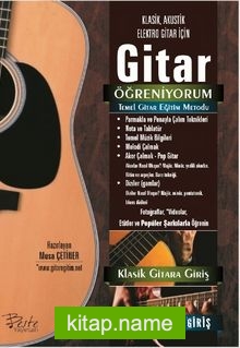 Gitar Öğreniyorum Temel Gitar Eğitim Metodu (Klasik, Akustik, Elektro Gitar İçin)