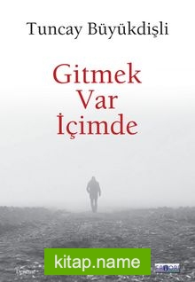 Gitmek Var İçimde