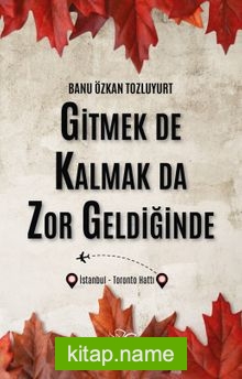 Gitmek de Kalmak Da Zor Geldiğinde