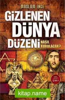 Gizlenen Dünya Düzeni Nasıl Kurulacak?