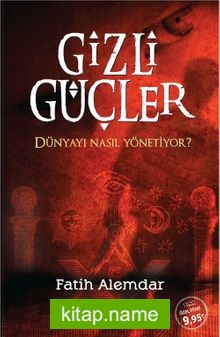 Gizli Güçler Dünyayı Nasıl Yönetiyor?