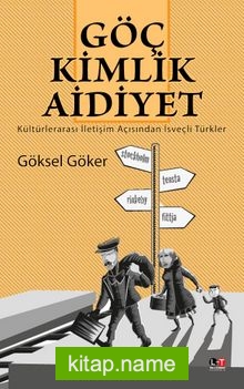 Göç Kimlik Aidiyet  Kültürlerarası İletişim Açısından İsveçli Türkler