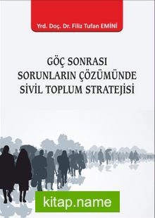 Göç Sonrası Sorunların Çözümünde Sivil Toplum Stratejisi