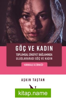 Göç ve Kadın Toplumsal Cinsiyet Bağlamında Uluslararası Göç ve Kadın