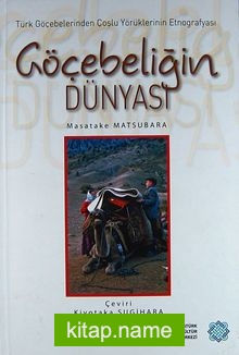 Göçebeliğin Dünyası (Ciltli) Türk Göçebelerinden Çoşlu Yörüklerinin Etnografyası