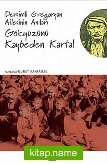 Gökyüzünü Kaybeden Kartallar  Dersimli Gregoryan Ailesinin Anıları