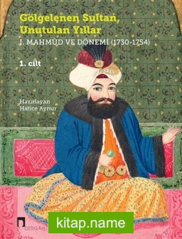 Gölgelenen Sultan, Unutulan Yıllar I. Mahmud ve Dönemi (1730-1754) (2 Cilt Takım)