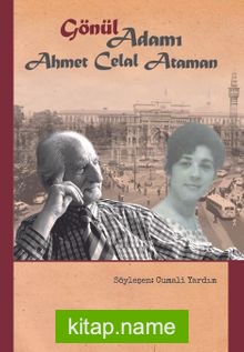 “Gönül” Adamı: Ahmet Celal Ataman