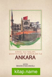 Gönül Sultanları Şahsiyetleri ve Değerleri İle Ankara