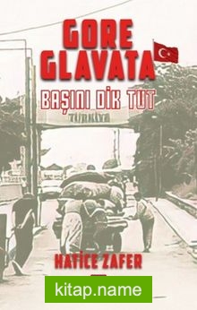 Gore Glavata Başını Dik Tut