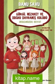 Görgü Nezaket ve Doğru Davranış Kulübü 1 / Okulumuzda Hayat