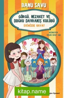 Görgü Nezaket ve Doğru Davranış Kulübü 2 / Evimizde Hayat