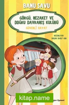 Görgü Nezaket ve Doğru Davranış Kulübü 5 / Güvenli Hayat