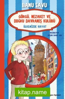 Görgü Nezaket ve Doğru Davranış Kulübü 6 / Ülkemizde Hayat