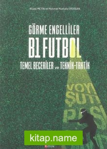 Görme Engelliler B1 Futbol Temel Beceriler ve Teknik-Taktik