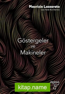 Göstergeler ve Makineler Kapitalizm ve Öznellik Üretimi