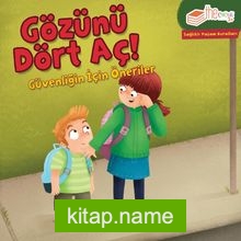 Gözünü Dört Aç!  Güvenliğin için Öneriler