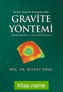 Gravite Yöntemi – Yeraltı Kaynak Aramalarında (Matlab Kodları ve Çözümlü Örnekler)