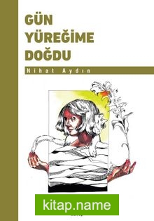 Gün Yüreğime Doğdu