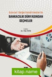 Güncel Değerlendirmelerle Bankacılık Dünyasından Seçmeler