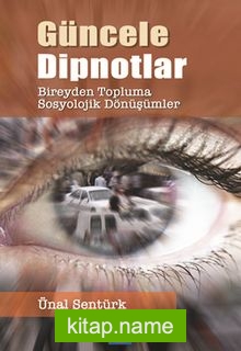 Güncele Dipnotlar Bireyden Topluma Sosyolojik Dönüşümler