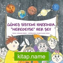 Güneş Sistemi Hakkında Neredeyse Her Şey