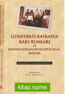 Güneybatı Kafkasya Kars Rumları ve Konstandinos Kinigopulos’un Anıları
