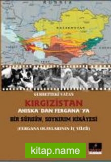 Gurbetteki Vatan Kırgızistan Ahıska’dan Fergana’ya Bir Sürgün Soykırım Hikayesi