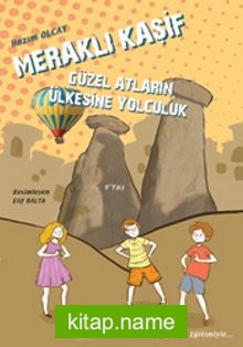 Güzel Atların Ülkesi’ne Yolculuk / Meraklı Kaşif