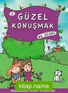 Güzel Konuşmak Ne Güzel  -2 / Masallarla Görgü Kuralları