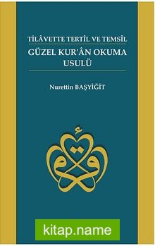 Güzel Kur’an Okuma Usulü – Tilavette Tertil ve Temsil