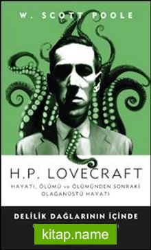 H.P. Lovecraft Hayatı, Ölümü ve Ölümden Sonraki Olan Üstü Hayatı
