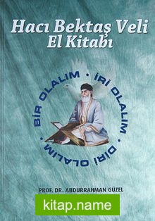 Hacı Bektaş Veli El Kitabı (Ciltli)  Bir Olalım – İri Olalım – Diri Olalım