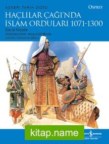 Haçlılar Çağı’nda İslam Orduları (1071-1300)