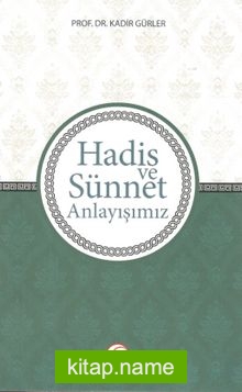 Hadis ve Sünnet Anlayışımız