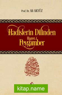 Hadislerin Dilinden Hazreti Peygamber