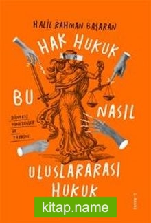 Hak Hukuk  Bu Nasıl Uluslar Arası Hukuk